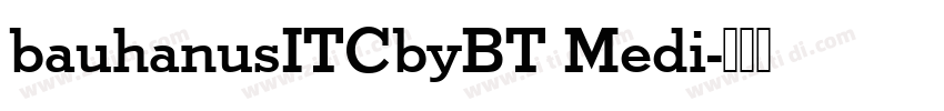 bauhanusITCbyBT Medi字体转换